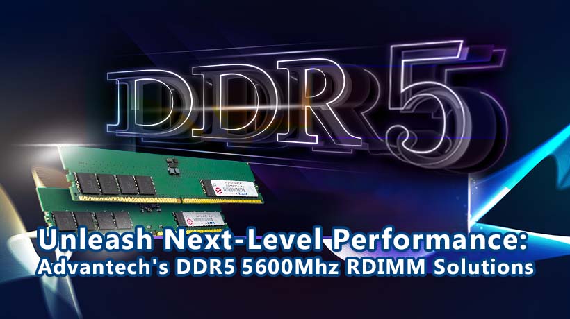Unleash Next-Level Performance: Advantech's DDR5 5600Mhz RDIMM Solutions